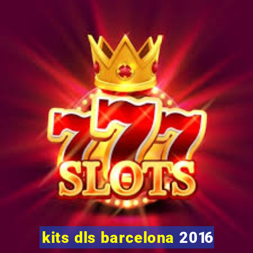 kits dls barcelona 2016